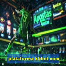 plataforma kbbet com